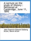 A Lecture on the Study of History : Delivered at Cambridge, June 11, 1895 - Book