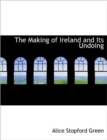The Making of Ireland and Its Undoing - Book