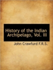 History of the Indian Archipelago, Vol. III - Book