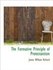The Formative Principle of Protestantism - Book