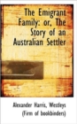 The Emigrant Family : Or, the Story of an Australian Settler - Book