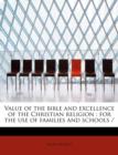 Value of the Bible and Excellence of the Christian Religion : For the Use of Families and Schools - Book