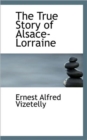 The True Story of Alsace-Lorraine - Book