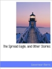 The Spread Eagle, and Other Stories - Book