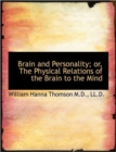 Brain and Personality; or, The Physical Relations of the Brain to the Mind - Book