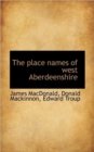 The Place Names of West Aberdeenshire - Book