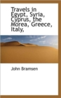 Travels in Egypt, Syria, Cyprus, the Morea, Greece, Italy, - Book