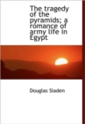 The Tragedy of the Pyramids; a Romance of Army Life in Egypt - Book