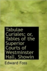Tabulae Curiales; or, Tables of the Superior Courts of Westminster Hall, Showin - Book