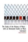 The Study of the History of Music : With an Annotated Guide to Music Literature - Book