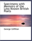 Specimens with Memoirs of the Less-Known British Poets - Book