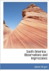 South America : Observations and Impressions - Book