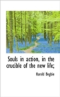 Souls in Action, in the Crucible of the New Life; - Book