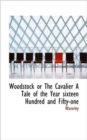 Woodstock or the Cavalier a Tale of the Year Sixteen Hundred and Fifty-One - Book