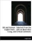 Wit and Humour, Selected from the English Poets : With an Illustrative Essay, and Critical Comments - Book