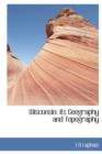 Wisconsin : Its Geography and Topography - Book