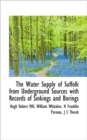 The Water Supply of Suffolk from Underground Sources with Records of Sinkings and Borings - Book