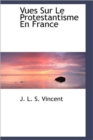 Vues Sur Le Protestantisme En France - Book