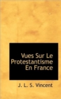 Vues Sur Le Protestantisme En France - Book