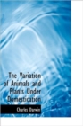 The Variation of Animals and Plants Under Domestication - Book