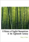 A History of English Romanticism in the Eighteenth Century - Book