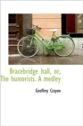 Bracebridge Hall, or, The Humorists. A Medley - Book