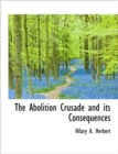 The Abolition Crusade and Its Consequences - Book