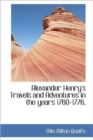 Alexander Henry's Travels and Adventures in the Years 1760-1776, - Book