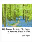 Aiol; Chanson de Geste, Pub. D'Apr?'s Le Manuscrit Unique de Paris - Book