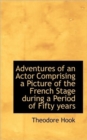 Adventures of an Actor Comprising a Picture of the French Stage During a Period of Fifty Years - Book