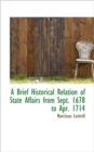 A Brief Historical Relation of State Affairs from Sept. 1678 to Apr. 1714 - Book