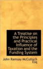 A Treatise on the Principles and Practical Influence of Taxation and the Funding System - Book