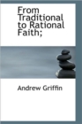 From Traditional to Rational Faith; - Book