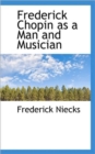 Frederick Chopin as a Man and Musician, Vol. II - Book