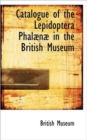 Catalogue of the Lepidoptera Phalaenae in the British Museum - Book