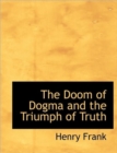 The Doom of Dogma and the Triumph of Truth - Book