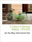 A Century of American Medicine. 1776-1876 - Book