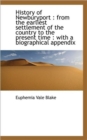 History of Newburyport : From the Earliest Settlement of the Country to the Present Time: With a Bi - Book