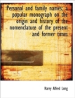 Personal and Family Names; A Popular Monograph on the Origin and History of the Nomenclature of the - Book