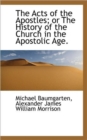 The Acts of the Apostles; Or the History of the Church in the Apostolic Age. - Book