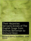 Their Majesties Servants Annals of the English Stage from Thomas Betterton to Enmund Kean - Book