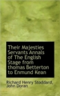 Their Majesties Servants Annals of the English Stage from Thomas Betterton to Enmund Kean - Book