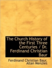 The Church History of the First Three Centuries / Dr. Ferdinand Christian Baur - Book