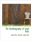The Autobiography of Leigh Hunt - Book