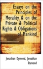Essays on the Principles of Morality & on the Private & Political Rights & Obligations of Mankind - Book