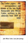 The Croker Papers : The Correspondence and Diaries of the Late Right Honourable John Wilson Croker, - Book