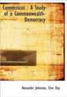 Connecticut : A Study of a Commonwealth-Democracy - Book