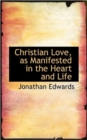Christian Love, as Manifested in the Heart and Life - Book