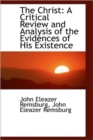 The Christ : A Critical Review and Analysis of the Evidences of His Existence - Book