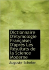 Dictionnaire D' Tymologie Fran Aise; D'Apr?'s Les R Sultats de La Science Moderne - Book